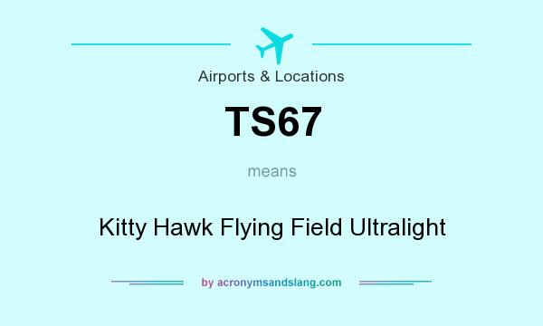 What does TS67 mean? It stands for Kitty Hawk Flying Field Ultralight