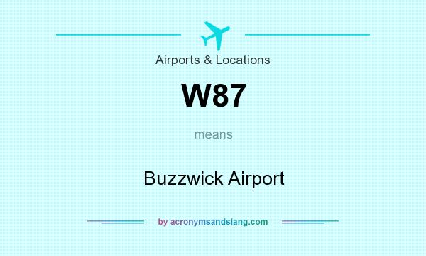 What does W87 mean? It stands for Buzzwick Airport