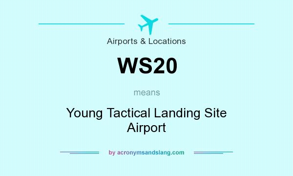 What does WS20 mean? It stands for Young Tactical Landing Site Airport