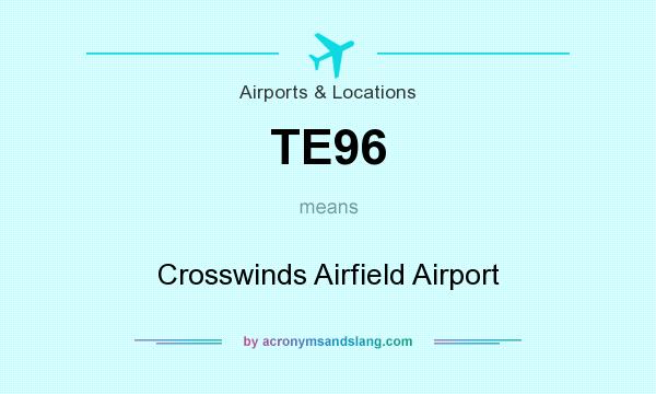 What does TE96 mean? It stands for Crosswinds Airfield Airport
