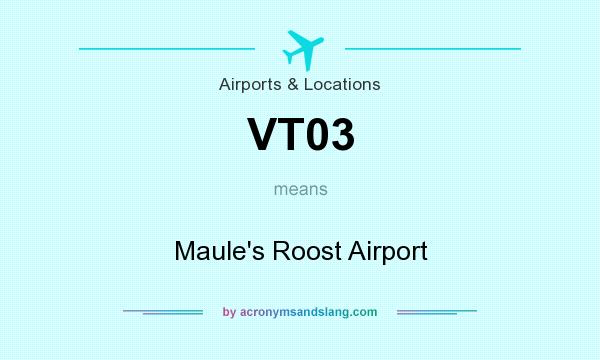 What does VT03 mean? It stands for Maule`s Roost Airport