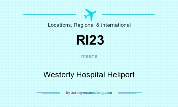What does RI23 mean? It stands for Westerly Hospital Heliport
