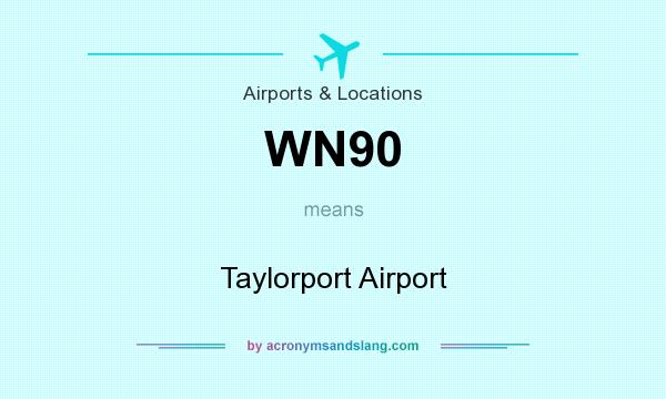 What does WN90 mean? It stands for Taylorport Airport