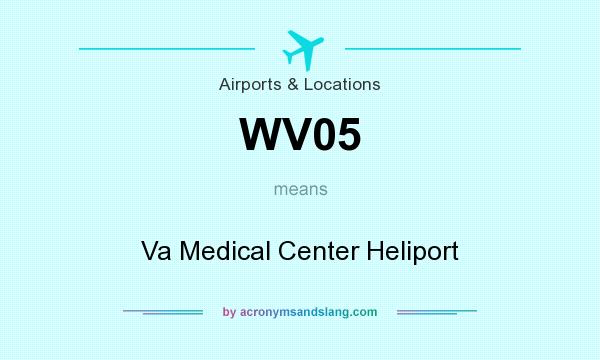What does WV05 mean? It stands for Va Medical Center Heliport