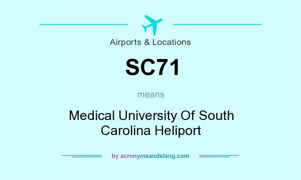 What does SC71 mean? It stands for Medical University Of South Carolina Heliport