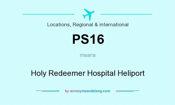What does PS16 mean? It stands for Holy Redeemer Hospital Heliport