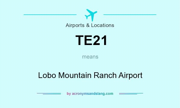 What does TE21 mean? It stands for Lobo Mountain Ranch Airport