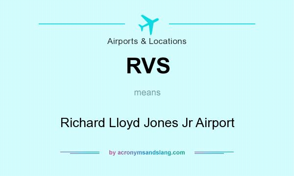 What does RVS mean? It stands for Richard Lloyd Jones Jr Airport