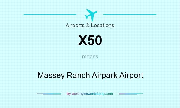 What does X50 mean? It stands for Massey Ranch Airpark Airport