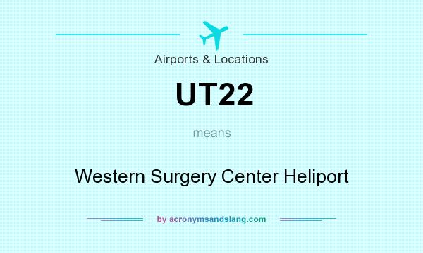 What does UT22 mean? It stands for Western Surgery Center Heliport
