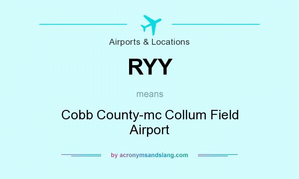 What does RYY mean? It stands for Cobb County-mc Collum Field Airport
