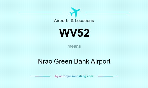 What does WV52 mean? It stands for Nrao Green Bank Airport