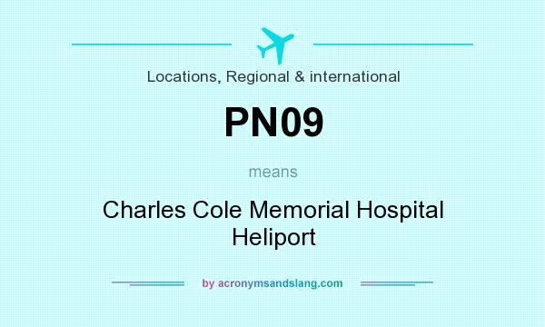 What does PN09 mean? It stands for Charles Cole Memorial Hospital Heliport