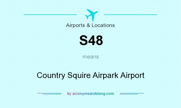 What does S48 mean? It stands for Country Squire Airpark Airport