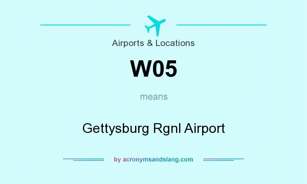 What does W05 mean? It stands for Gettysburg Rgnl Airport