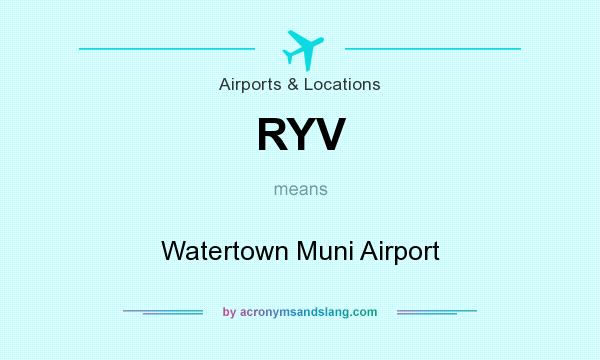What does RYV mean? It stands for Watertown Muni Airport