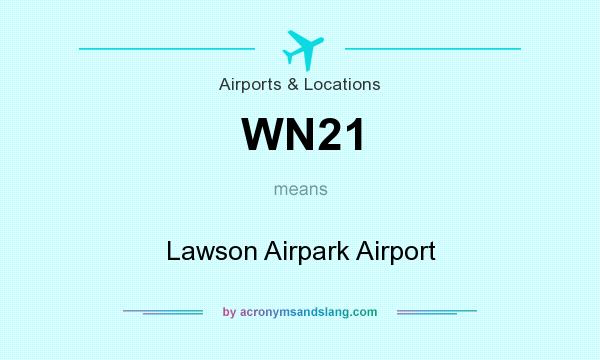 What does WN21 mean? It stands for Lawson Airpark Airport