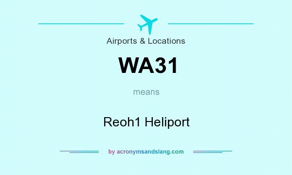 What does WA31 mean? It stands for Reoh1 Heliport