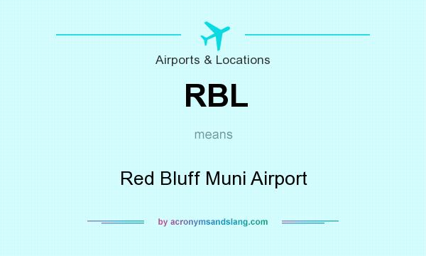 What does RBL mean? It stands for Red Bluff Muni Airport