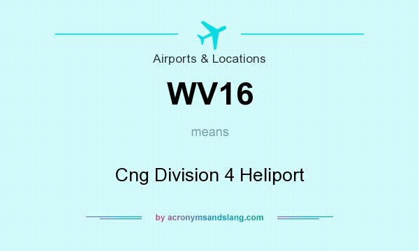 What does WV16 mean? It stands for Cng Division 4 Heliport