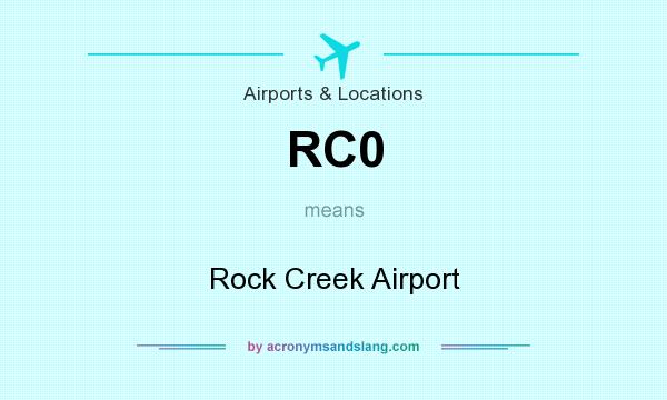 What does RC0 mean? It stands for Rock Creek Airport