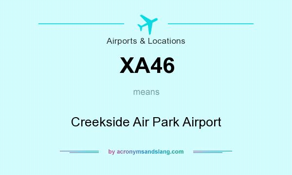 What does XA46 mean? It stands for Creekside Air Park Airport
