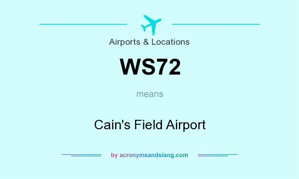What does WS72 mean? It stands for Cain`s Field Airport