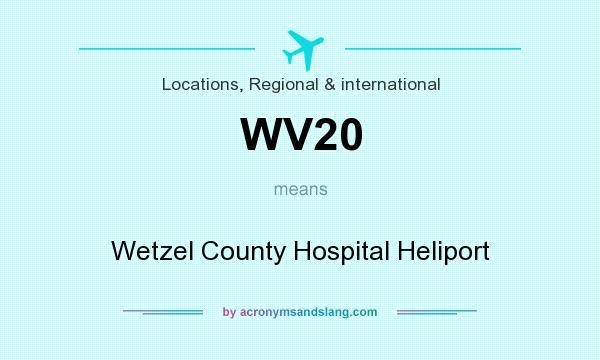 What does WV20 mean? It stands for Wetzel County Hospital Heliport