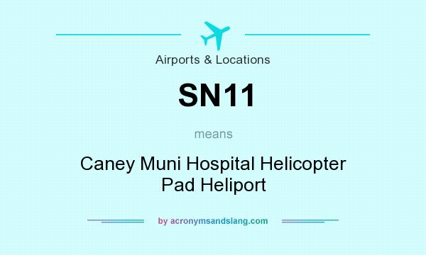 What does SN11 mean? It stands for Caney Muni Hospital Helicopter Pad Heliport