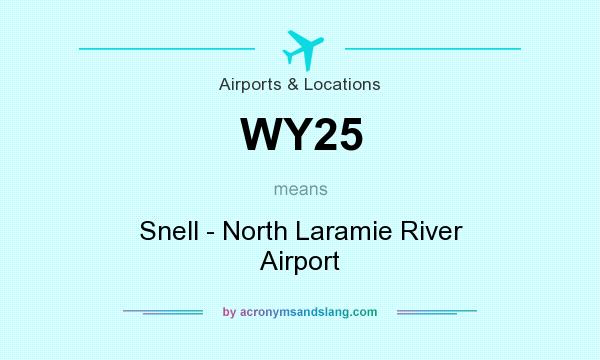 What does WY25 mean? It stands for Snell - North Laramie River Airport