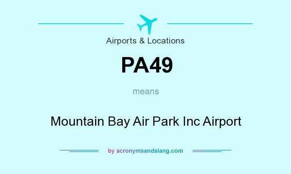 What does PA49 mean? It stands for Mountain Bay Air Park Inc Airport