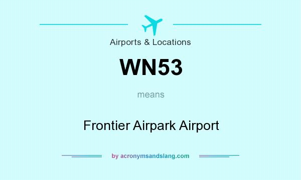 What does WN53 mean? It stands for Frontier Airpark Airport