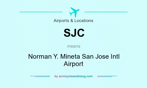 What does SJC mean? It stands for Norman Y. Mineta San Jose Intl Airport