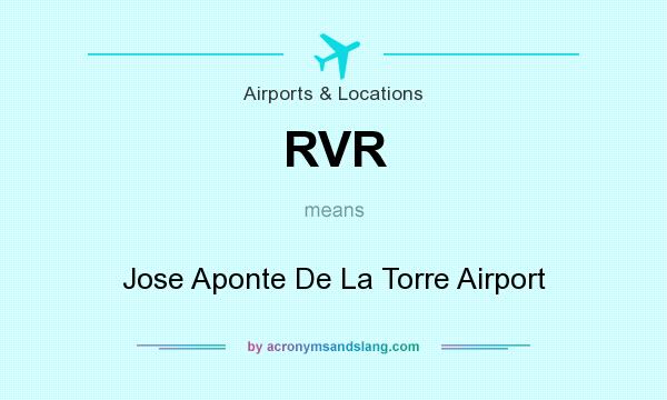 What does RVR mean? It stands for Jose Aponte De La Torre Airport