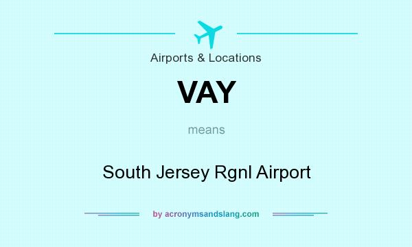 What does VAY mean? It stands for South Jersey Rgnl Airport