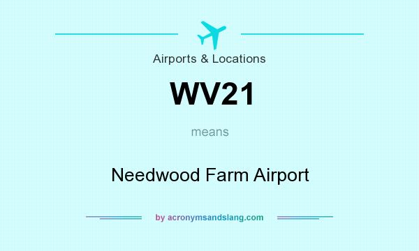 What does WV21 mean? It stands for Needwood Farm Airport