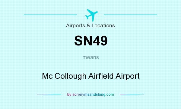 What does SN49 mean? It stands for Mc Collough Airfield Airport