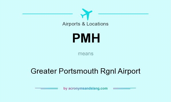 What does PMH mean? It stands for Greater Portsmouth Rgnl Airport
