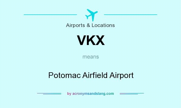 What does VKX mean? It stands for Potomac Airfield Airport