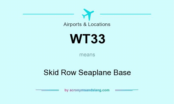 What does WT33 mean? It stands for Skid Row Seaplane Base
