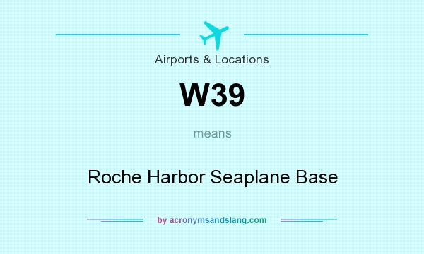 What does W39 mean? It stands for Roche Harbor Seaplane Base