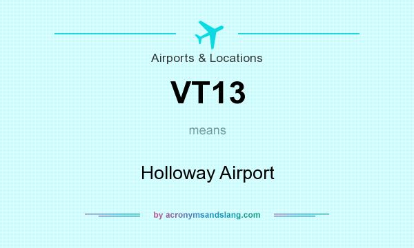 What does VT13 mean? It stands for Holloway Airport