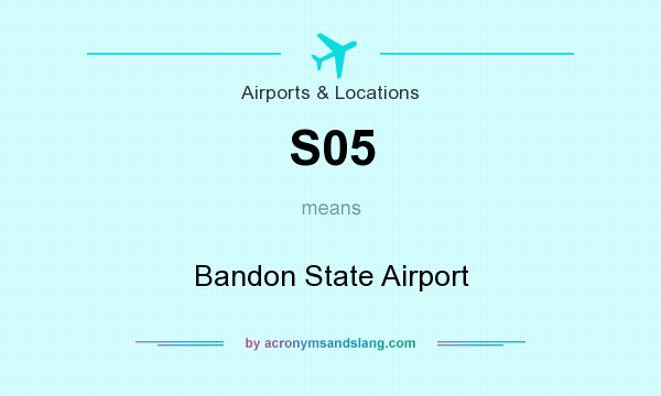 What does S05 mean? It stands for Bandon State Airport