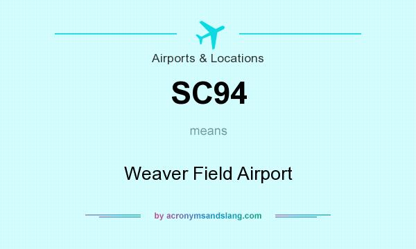 What does SC94 mean? It stands for Weaver Field Airport