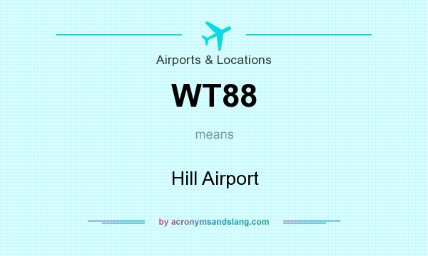 What does WT88 mean? It stands for Hill Airport