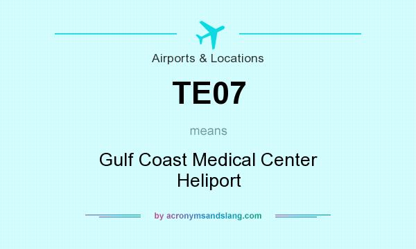 What does TE07 mean? It stands for Gulf Coast Medical Center Heliport