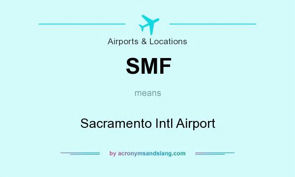 What does SMF mean? It stands for Sacramento Intl Airport