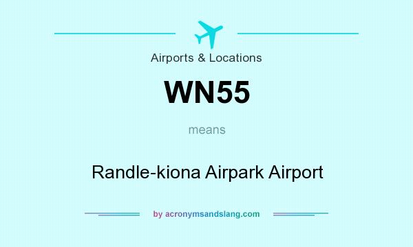What does WN55 mean? It stands for Randle-kiona Airpark Airport