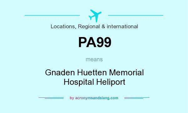 What does PA99 mean? It stands for Gnaden Huetten Memorial Hospital Heliport