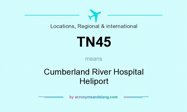 What does TN45 mean? It stands for Cumberland River Hospital Heliport